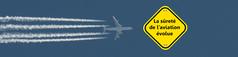 La sûreté de l'aviation évolue